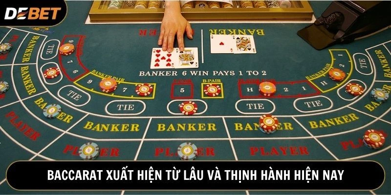 Baccarat có nguồn gốc từ lâu đời và có mặt tại mọi nhà cái