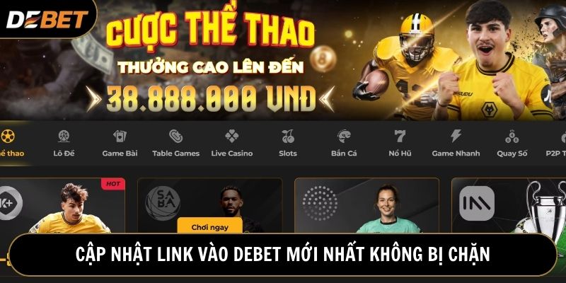 Link vào Debet uy tín giúp bạn trải nghiệm an toàn